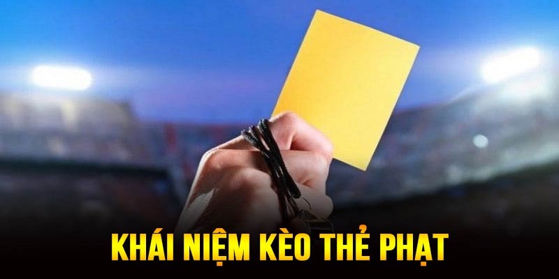 Khái niệm về kèo thẻ phạt