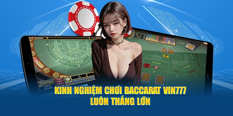 Kinh nghiệm chơi Baccarat Vin777