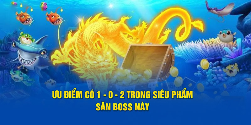 Ưu điểm siêu phẩm bắn cá thần rồng