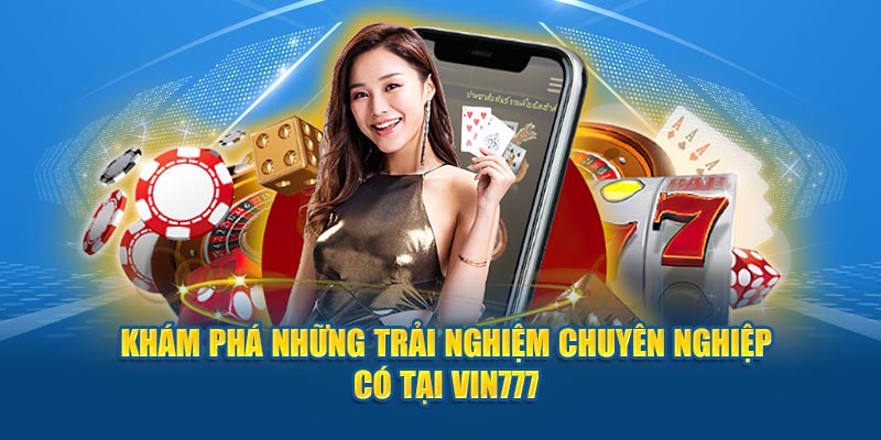 Khám phá trải nghiệm chuyên nghiệp