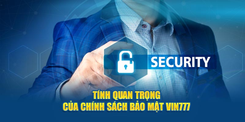 Tầm quan trọng của chính sách bảo mật